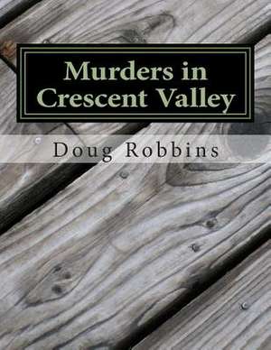 Murders in Crescent Valley de Doug J. Robbins