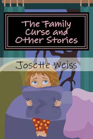 The Family Curse and Other Stories de Josette Weiss