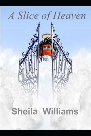 A Slice of Heaven de Sheila Williams