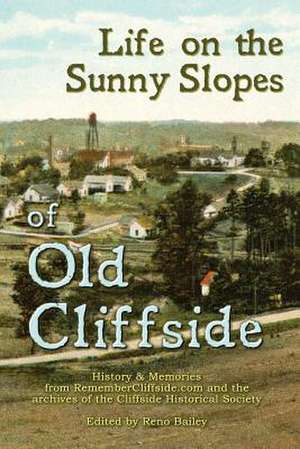 Life on the Sunny Slopes of Old Cliffside de Alfred Reno Bailey