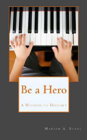 Be a Hero de Marion A. Stahl