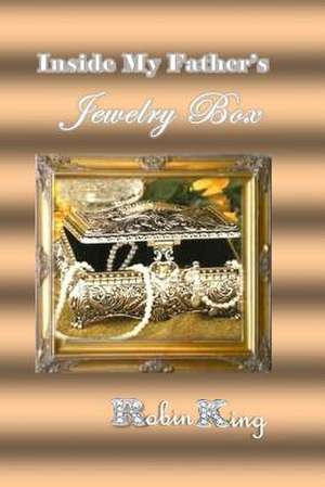 Inside My Father's Jewelry Box de Robin King