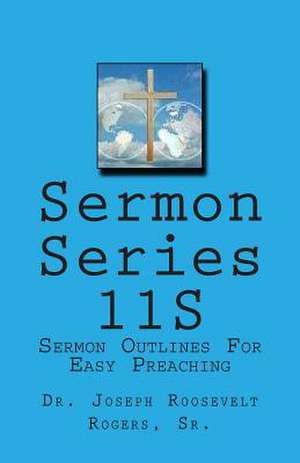 Sermon Series 11s de Sr. Dr Joseph Roosevelt Rogers