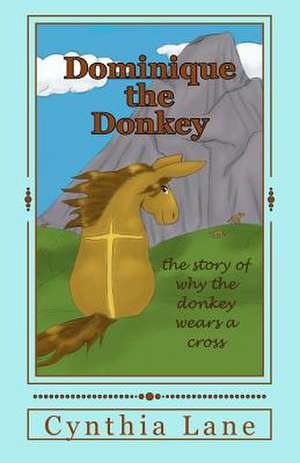 Dominique the Donkey de Cynthia Lane