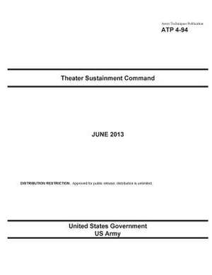 Army Techniques Publication Atp 9-94 Theater Sustainment Command June 2013 de United States Government Us Army