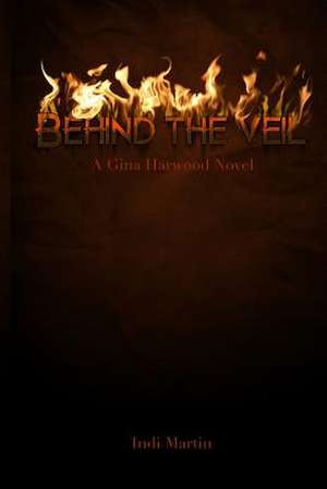 Behind the Veil de Indi Martin