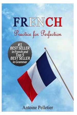 French. Practice for Perfection de Antoine Pelletier