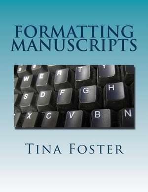 Formatting Manuscripts de Tina Foster