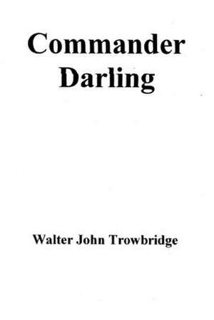 Commander Darling de Trowbridge, Walter John