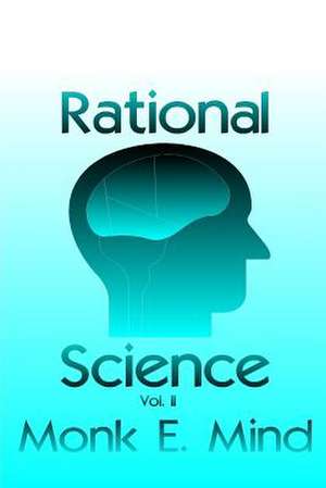 Rational Science Vol. II de Monk E. Mind