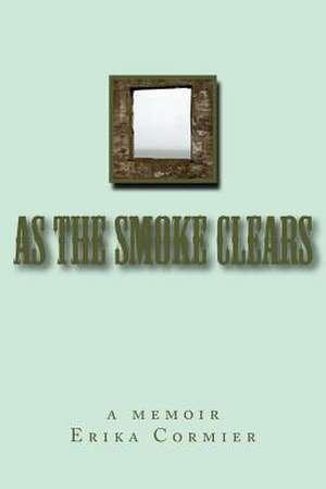 As the Smoke Clears de Erika Cormier