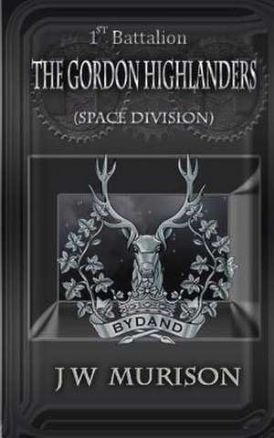 1st Battalion the Gordon Highlanders/SD de J. W. Murison