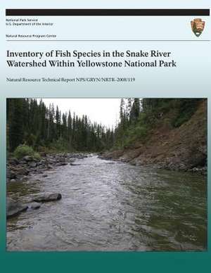 Inventory of Fish Species in the Snake River Watershed Within Yellowstone National Park de National Park Service