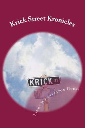 Krick Street Kronicles de Linda Whittington Hurst