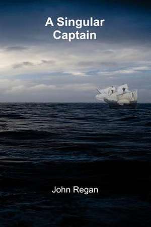 A Singular Captain de John Regan