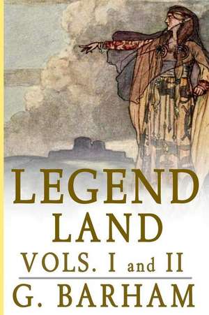 Legend Land (Vols. I and II) de G. Basil Barham