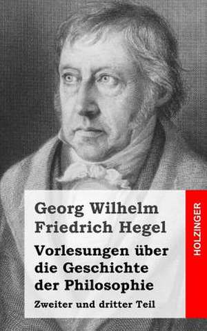 Vorlesungen Uber Die Geschichte Der Philosophie de Georg Wilhelm Friedrich Hegel