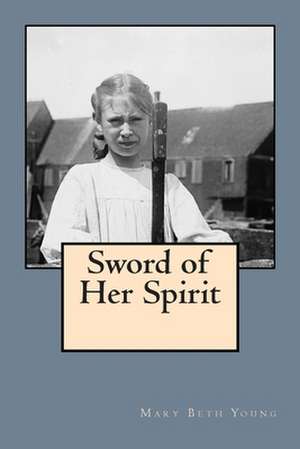 Sword of Her Spirit de Mary Beth Young