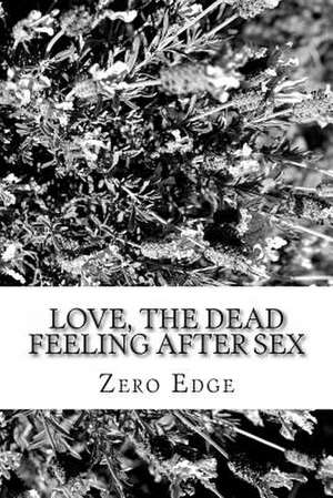 Love, the Dead Feeling After Sex de Zero Edge