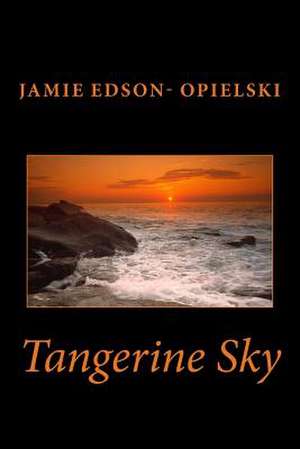 Tangerine Sky de Jamie Edson Opielski