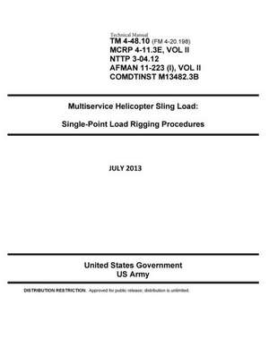 Technical Manual TM 4-48.10 (FM 4-20.198, McRp 4-11.3e Vol II, Nttp 3-04.12, Afman 11-223 (1) Vol II, Comdtinst M13482.3b) de United States Government Us Army