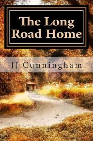 The Long Road Home de J. J. Cunningham