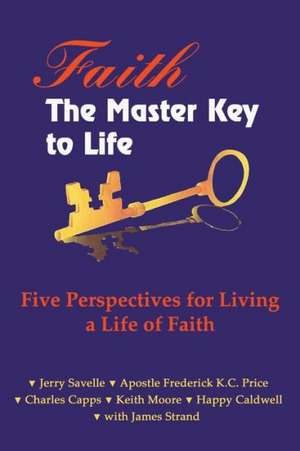 Faith the Master Key to Life de Jerry Savelle