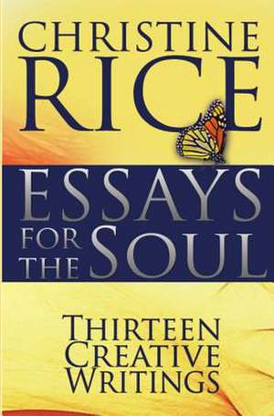 Essays for the Soul de Christine Rice