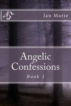 Angelic Confessions de Jan Marie