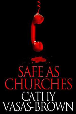 Safe as Churches de Cathy Vasas-Brown