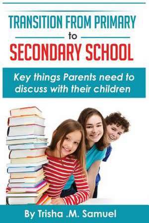 Transition from Primary to Secondary School de Trisha M. Samuel