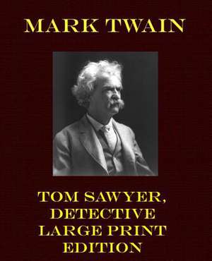 Tom Sawyer, Detective - Large Print Edition de Mark Twain