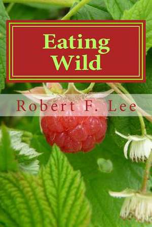 Eating Wild de Robert F. Lee