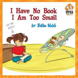 I Have No Book, I Am Too Small de Billie Webb