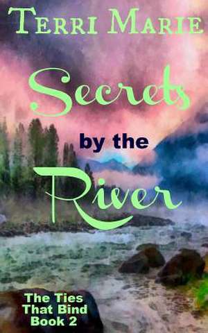 Secrets by the River de Terri Marie