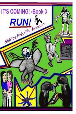 It's Coming Book 3 Run! de Shirley Priscilla Johnson