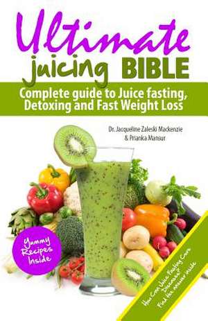 Ultimate Juicing Bible de Dr Jacqueline Zaleski MacKenzie