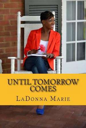 Until Tomorrow Comes de Ladonna Marie