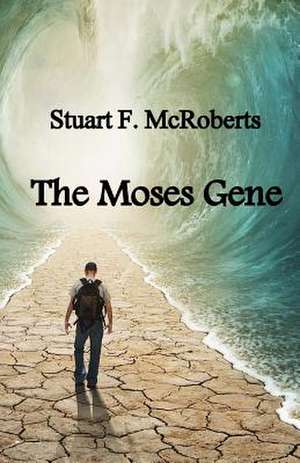 The Moses Gene de Stuart F. McRoberts