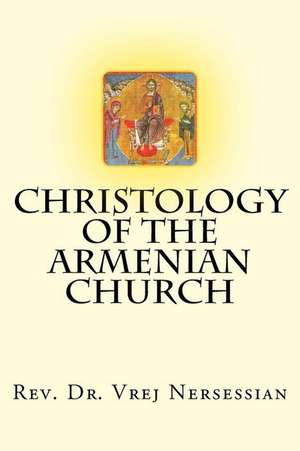 Christology of the Armenian Church de Vrej Nersessian