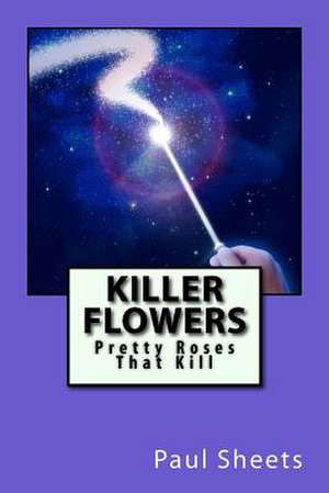 Killer Flowers de Sheets Jr, MR Paul T.