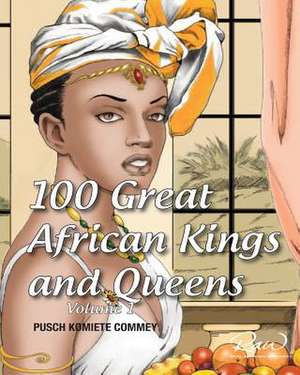 100 Great African Kings and Queens de Pusch Commey