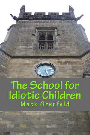 The School for Idiotic Children de Mack Grenfeld