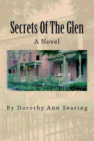 Secrets of the Glen: A Story of Illness, Addiction and Redemption de Dorothy Ann Searing