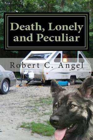 Death, Lonely and Peculiar de Robert C. Angel