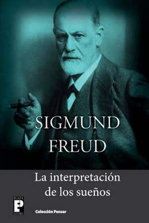 La Interpretacion de Los Suenos de Sigmund Freud
