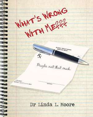 What's Wrong with Me? de Linda L. Moore