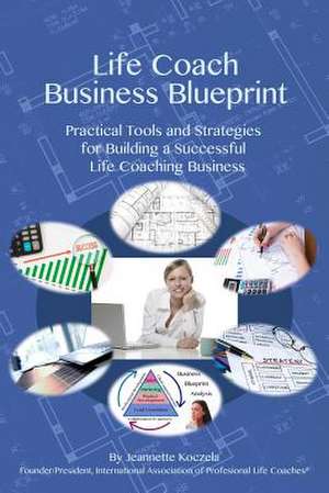 Life Coach Business Blueprint de Jeannette L. Koczela