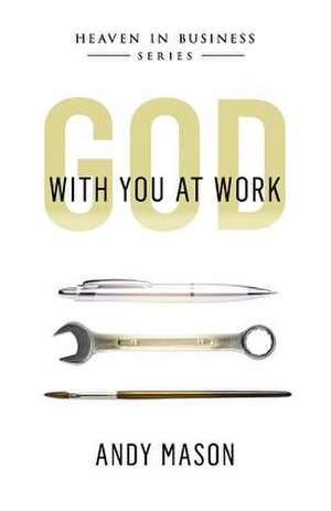 God with You at Work de Andy Mason