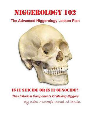 Niggerology 102 (the Advanced Niggerology Lesson Plan) de Babu Mustafa Rasul Al-Amin